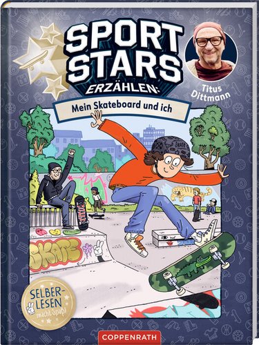 Sport Stars erzählen: Mein Skateboard und ich: Titus Dittmann (Bd.3)