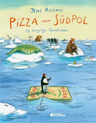 Pizza vom Südpol – 13 hungrige Geschichten