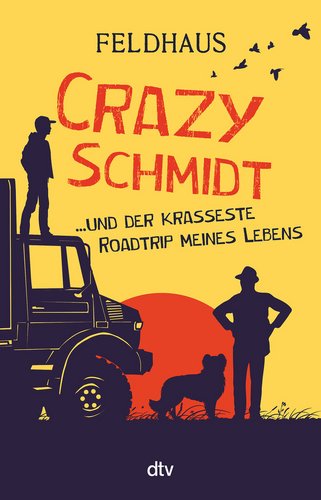 Crazy Schmidt…und der krasseste Roadtrip meines Lebens